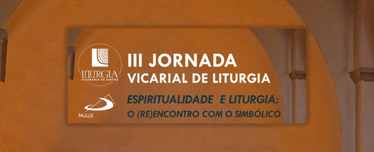 III Jornada dedicada à liturgia sob o tema Espiritualidade e liturgia: o (re)encontro com o simbólico