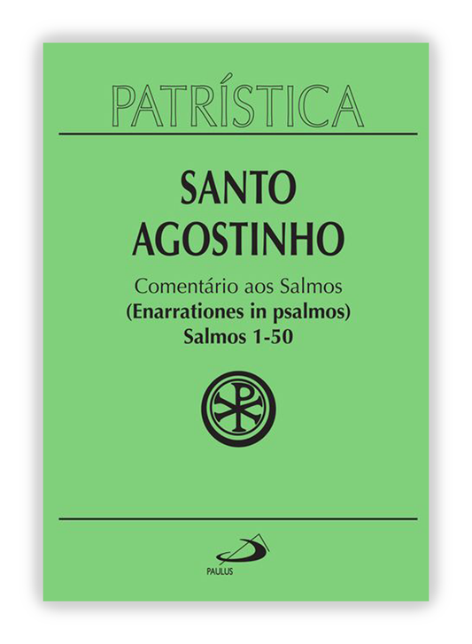 Santo Agostinho - Comentário aos Salmos 1-50 - (Patrística 9/1)