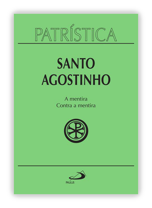 Santo Agostinho - A mentira | Contra a mentira (Patrística 39)