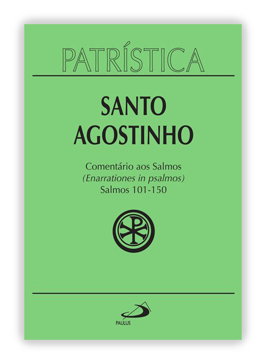 Santo Agostinho - Comentário aos Salmos 101-150 (Patrística 9/3)