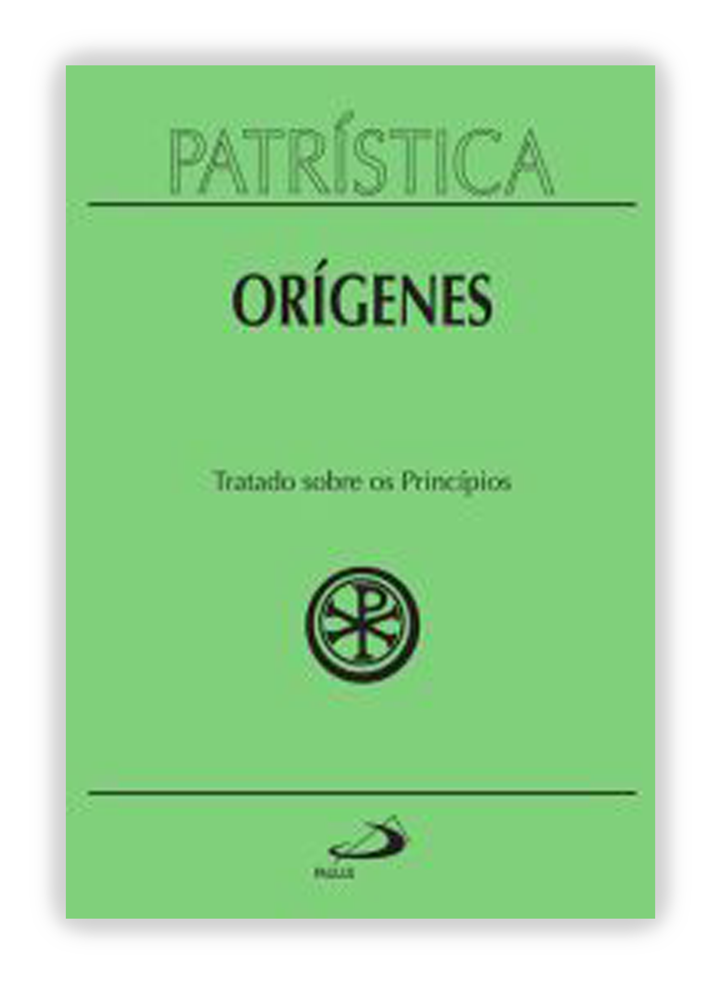 Orígenes - Tratado sobre os princípios (Patrística 30)