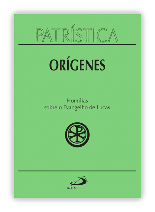 Orígenes - Homilias sobre o Evangelho de Lucas (Patrística 34)