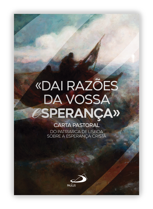 «Dai razões da vossa esperança» sobre a esperança cristã - Carta pastoral do Patriarca de Lisboa