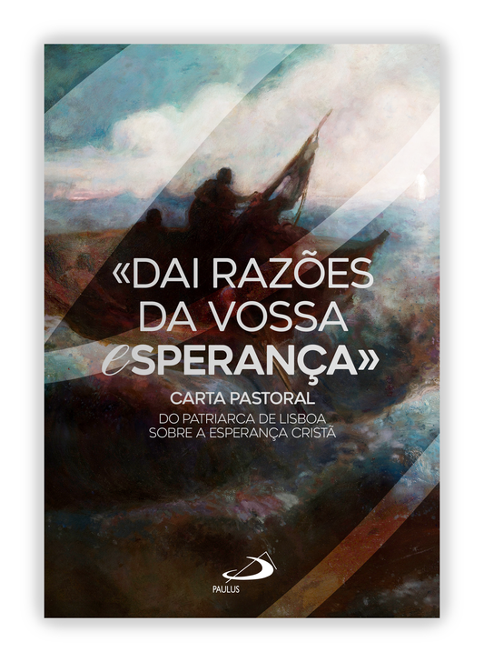 «Dai razões da vossa esperança» - Carta pastoral do Patriarca de Lisboa sobre a esperança cristã