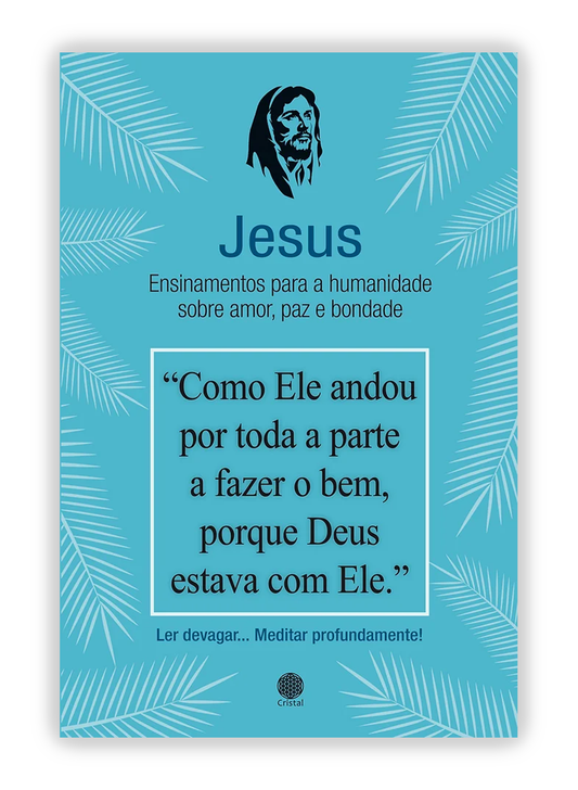 Jesus - Ensinamentos para a humanidade sobre amor, paz e bondade