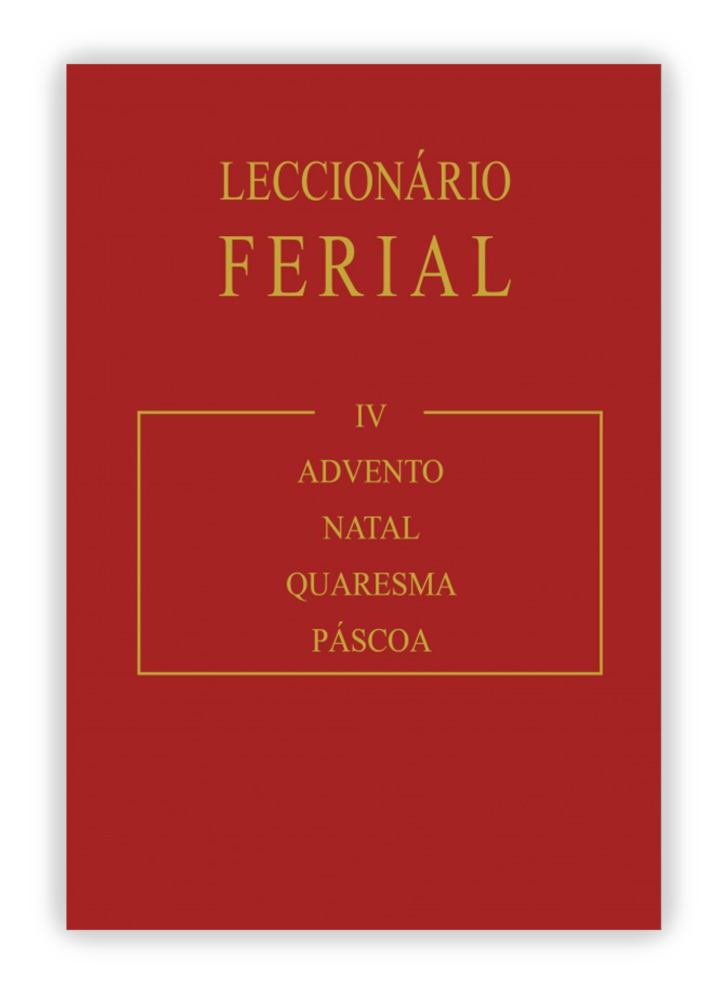 Lecionário Ferial IV - Advento, Natal, Quaresma, Páscoa