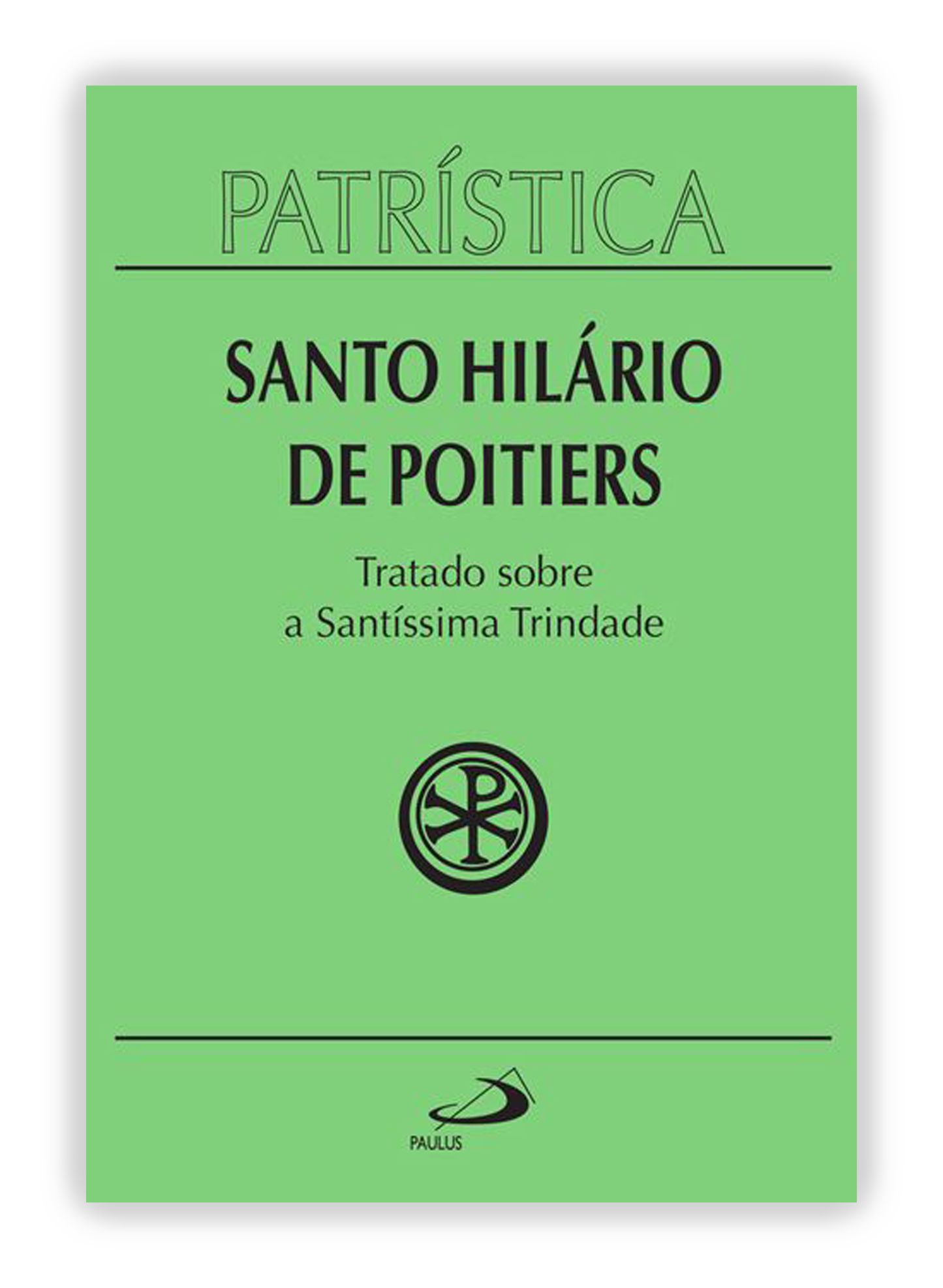 Santo Hilário de Poitiers - Tratado sobre a Santíssima Trindade (Patrística 22)