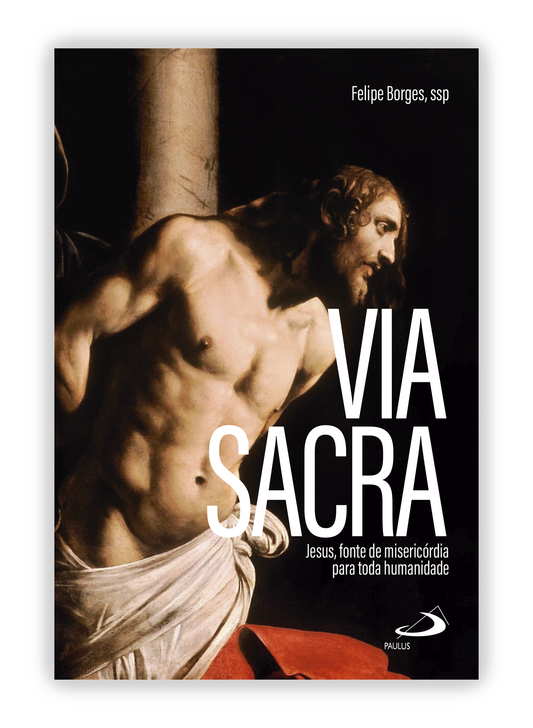 Via Sacra - Jesus, fonte de misericórdia para toda humanidade