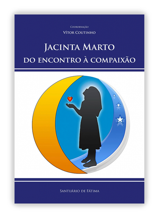 Jacinta Marto do encontro à compaixão