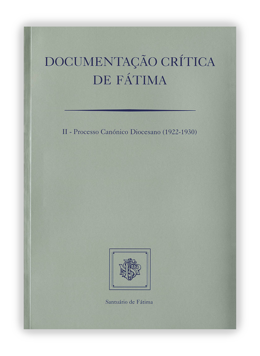 Documentação crítica de Fátima II - Processo canónico diocesano (1922-1930)