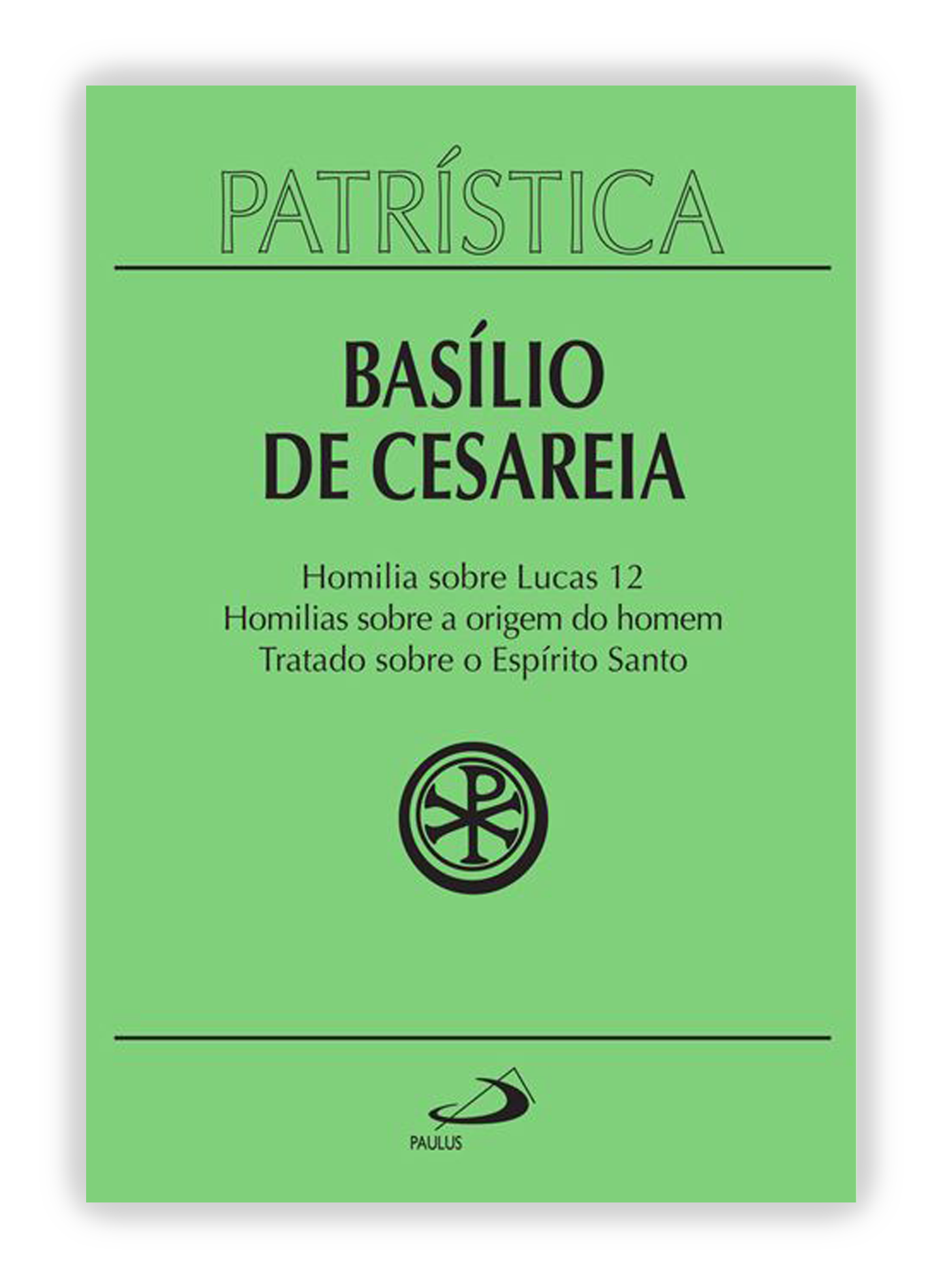 Basílio de Cesareia - Homilia sobre Lucas | Homilias sobre a origem do homem | Tratado sobre o Espírito Santo (Patrística 14)