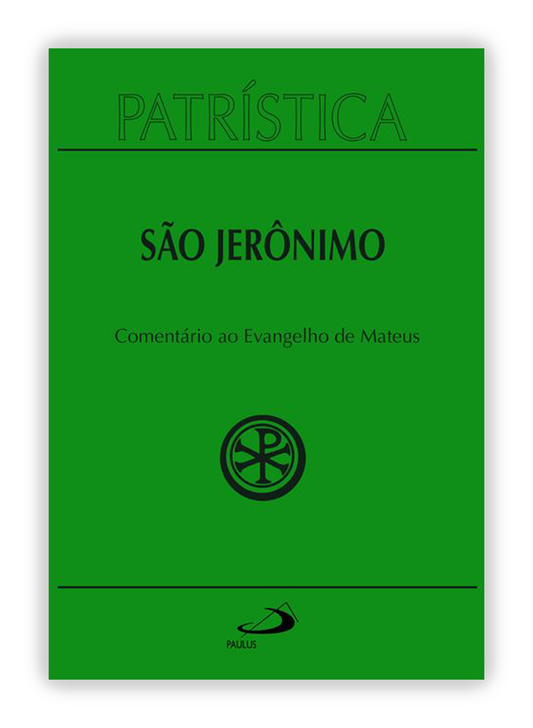 São Jerônimo - Comentário ao Evangelho de São Mateus (Patrística 44)