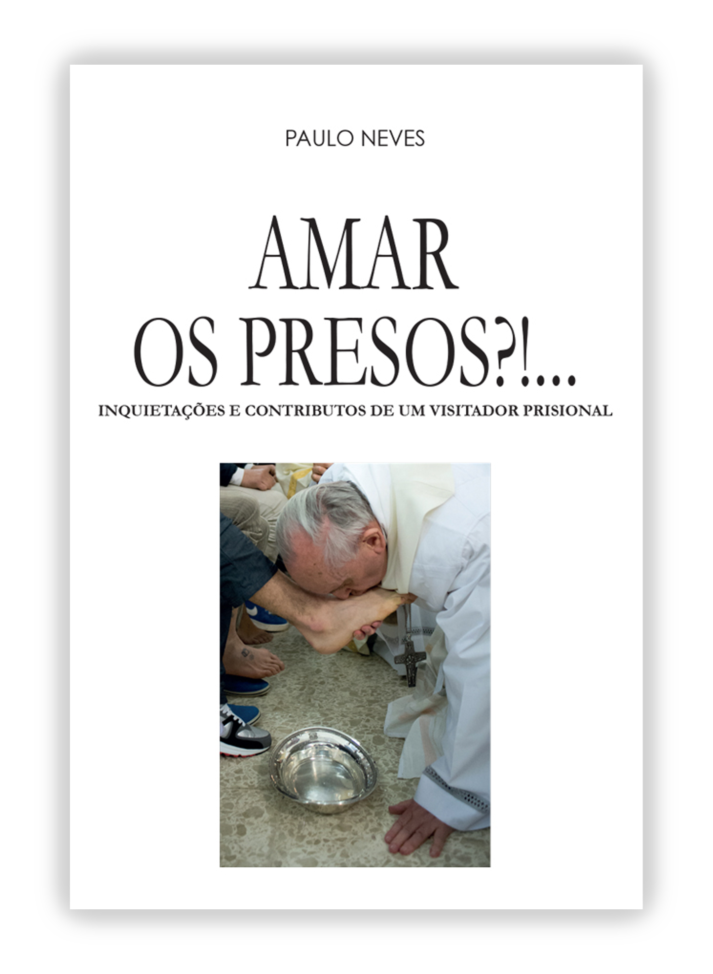 Amar os presos?!... - Inquietações e contributos de um visitador prisional