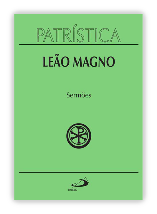 Leão Magno - Sermões (Patrística 6)