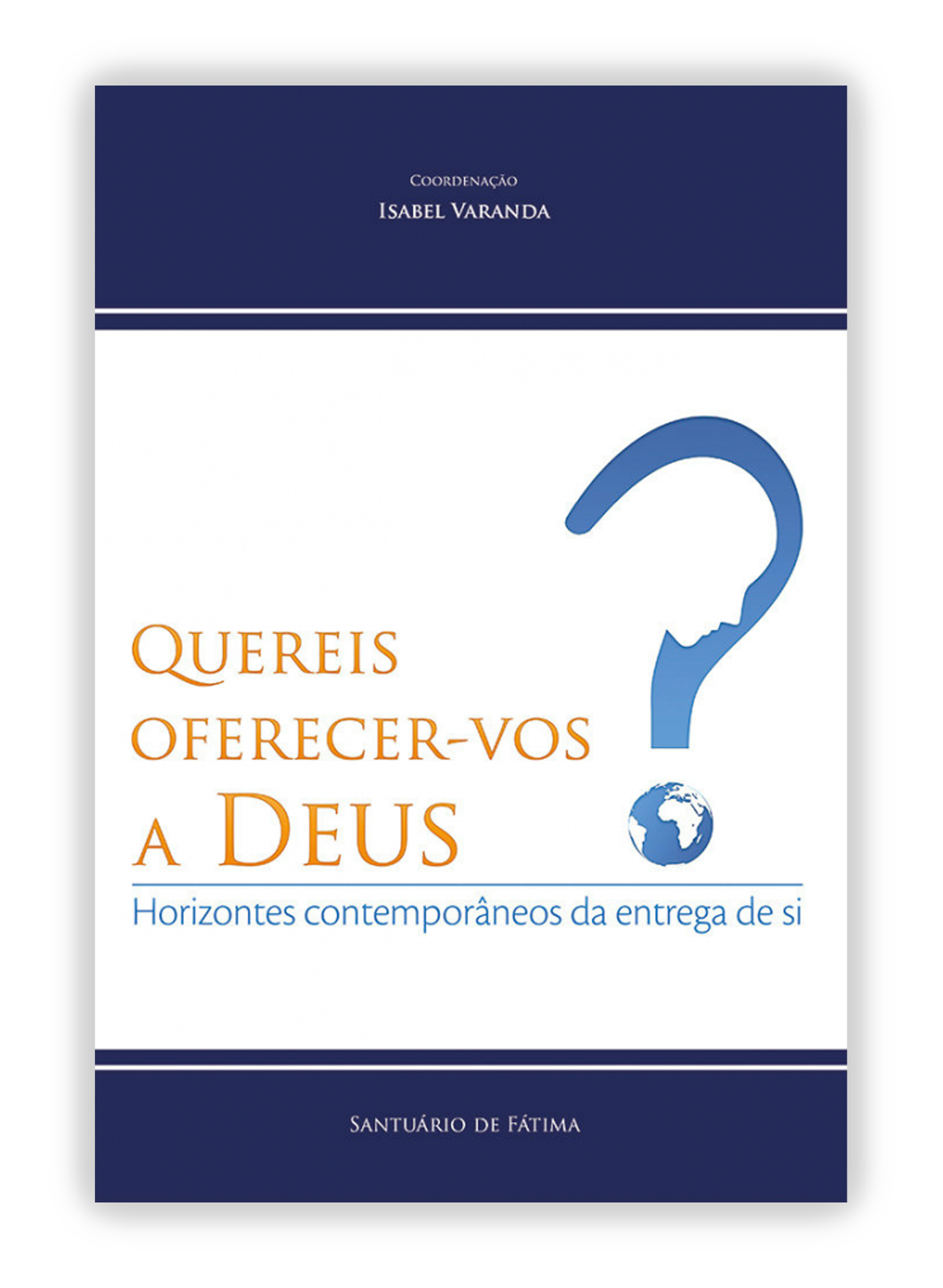 Quereis oferecer-vos a Deus?