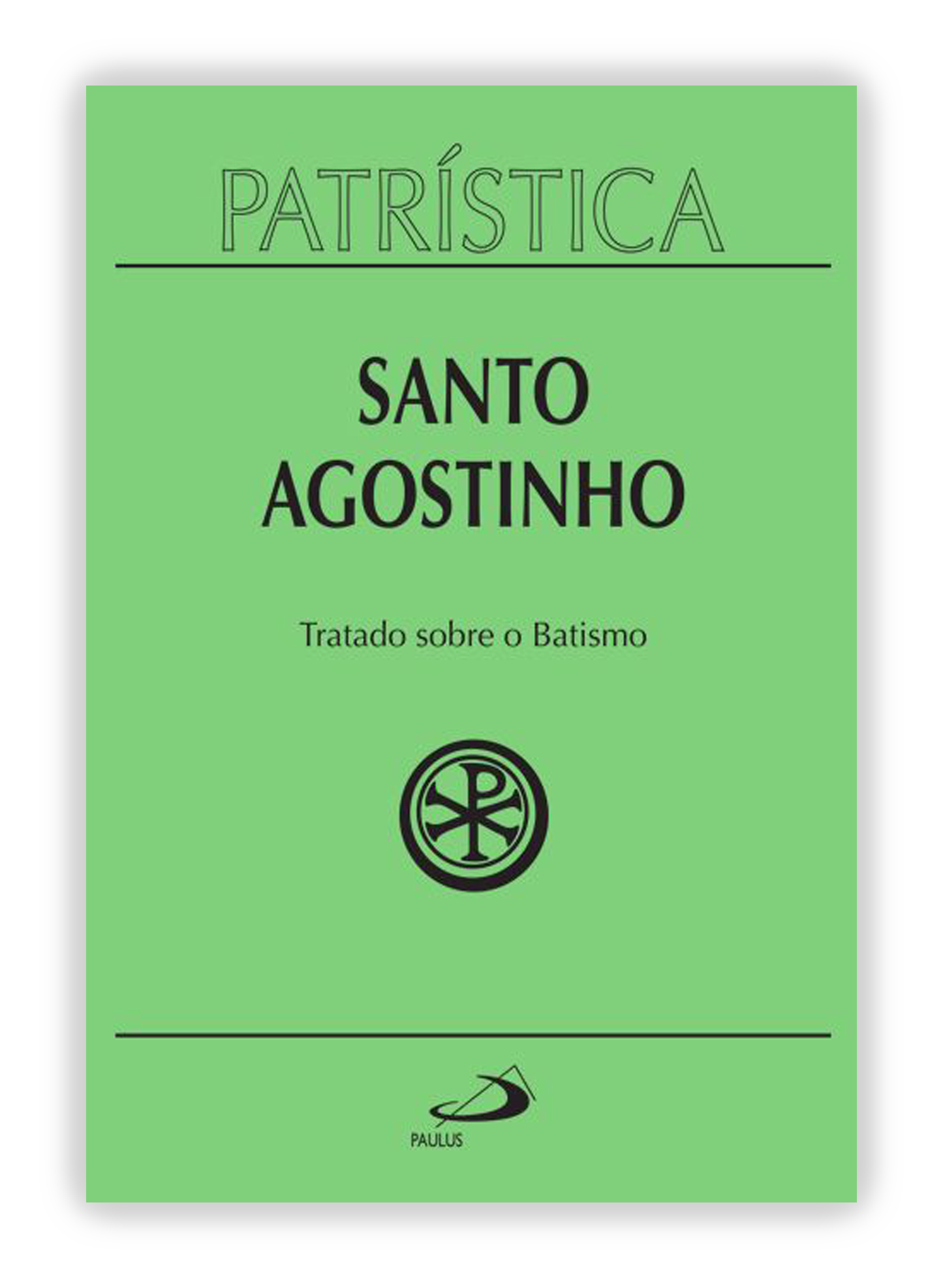 Santo Agostinho - Tratado sobre o Batismo (Patrística 42)