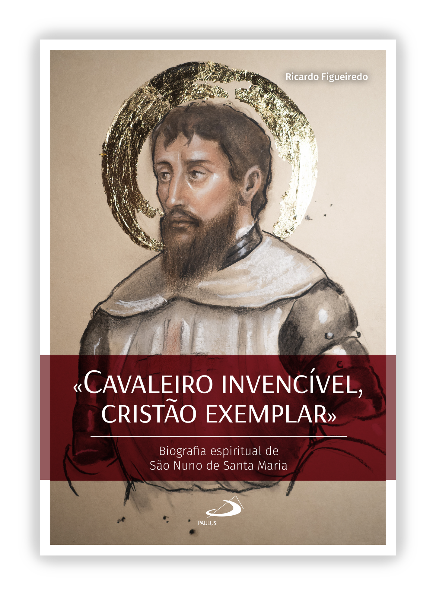 "Cavaleiro invencível, cristão exemplar", Biografia espiritual de São Nuno de Santa Maria