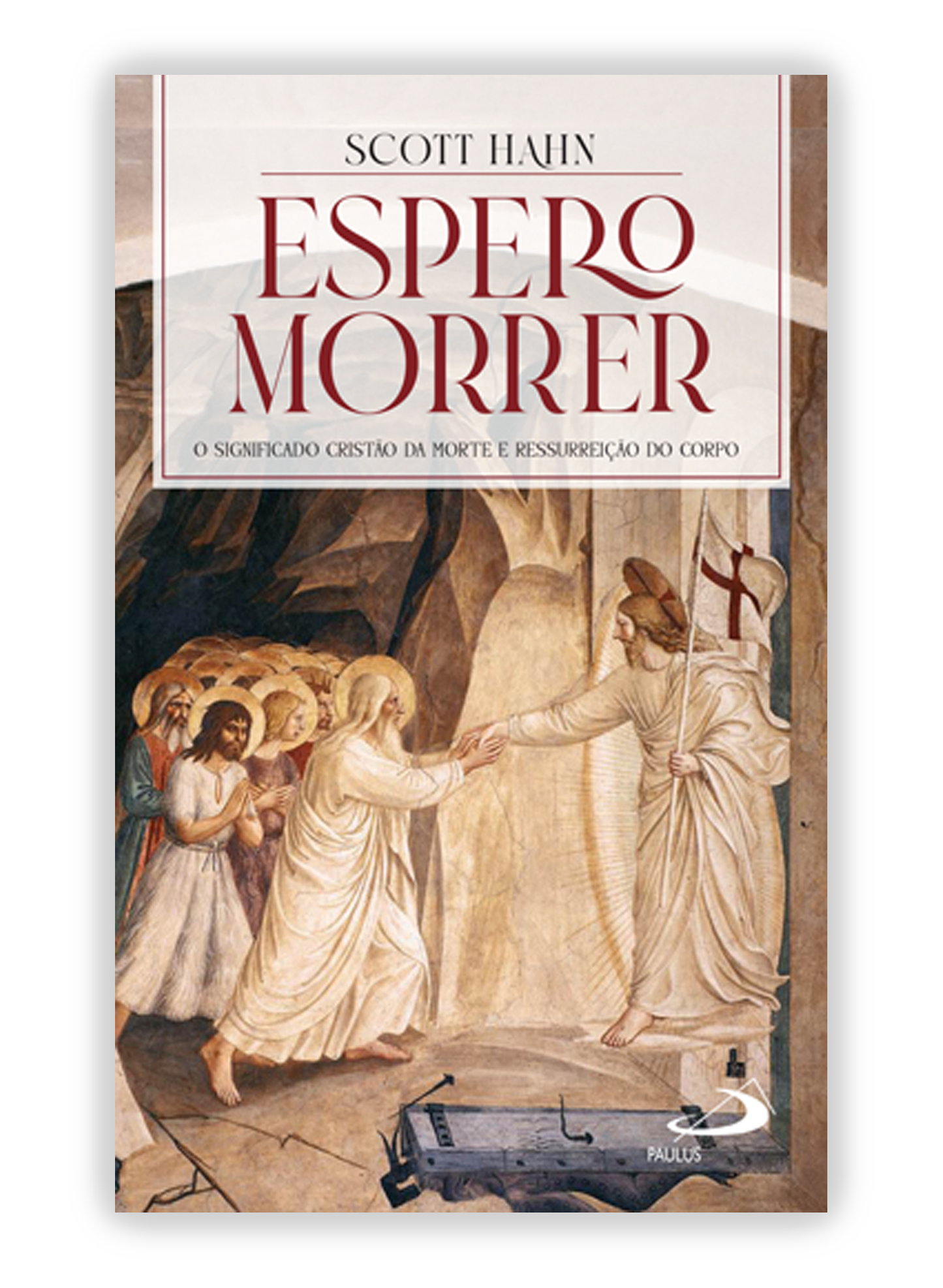 Espero morrer - O significado cristão da morte e ressurreição do corpo