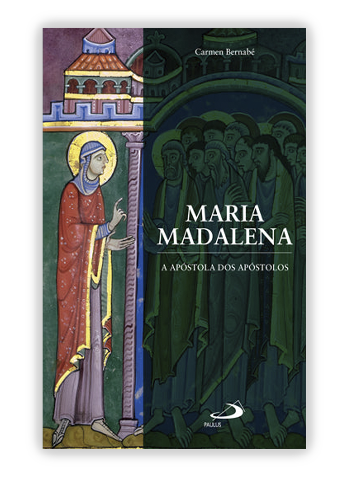 Maria Madalena, a Apóstola dos Apóstolos