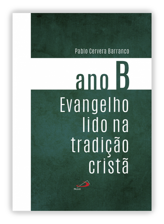 Evangelho lido na tradição Cristã - Ano B