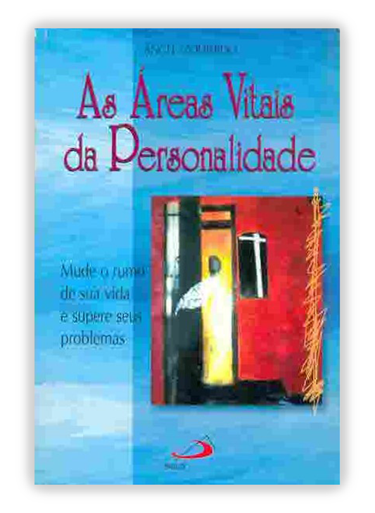 As áreas vitais da personalidade - Mude o rumo de sua vida e supere seus problemas