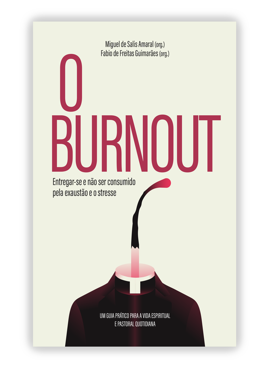 O Burnout - Entregar-se e não ser consumido pela exaustão e o stresse