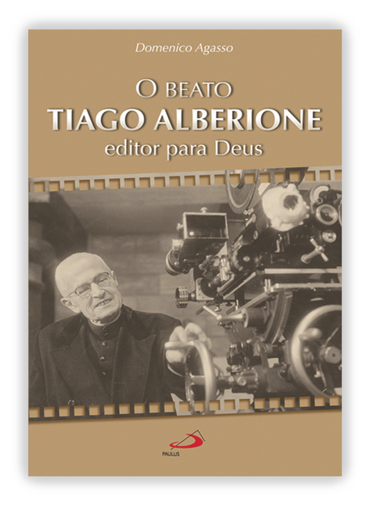 O Beato Tiago Alberione - Editor para Deus