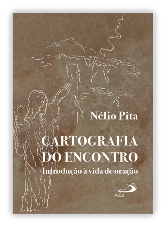 Cartografia do encontro - Introdução à vida de oração