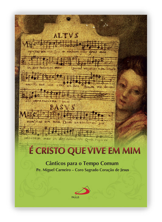 É Cristo que vive em mim - Cânticos para o Tempo Comum - Livro de partituras