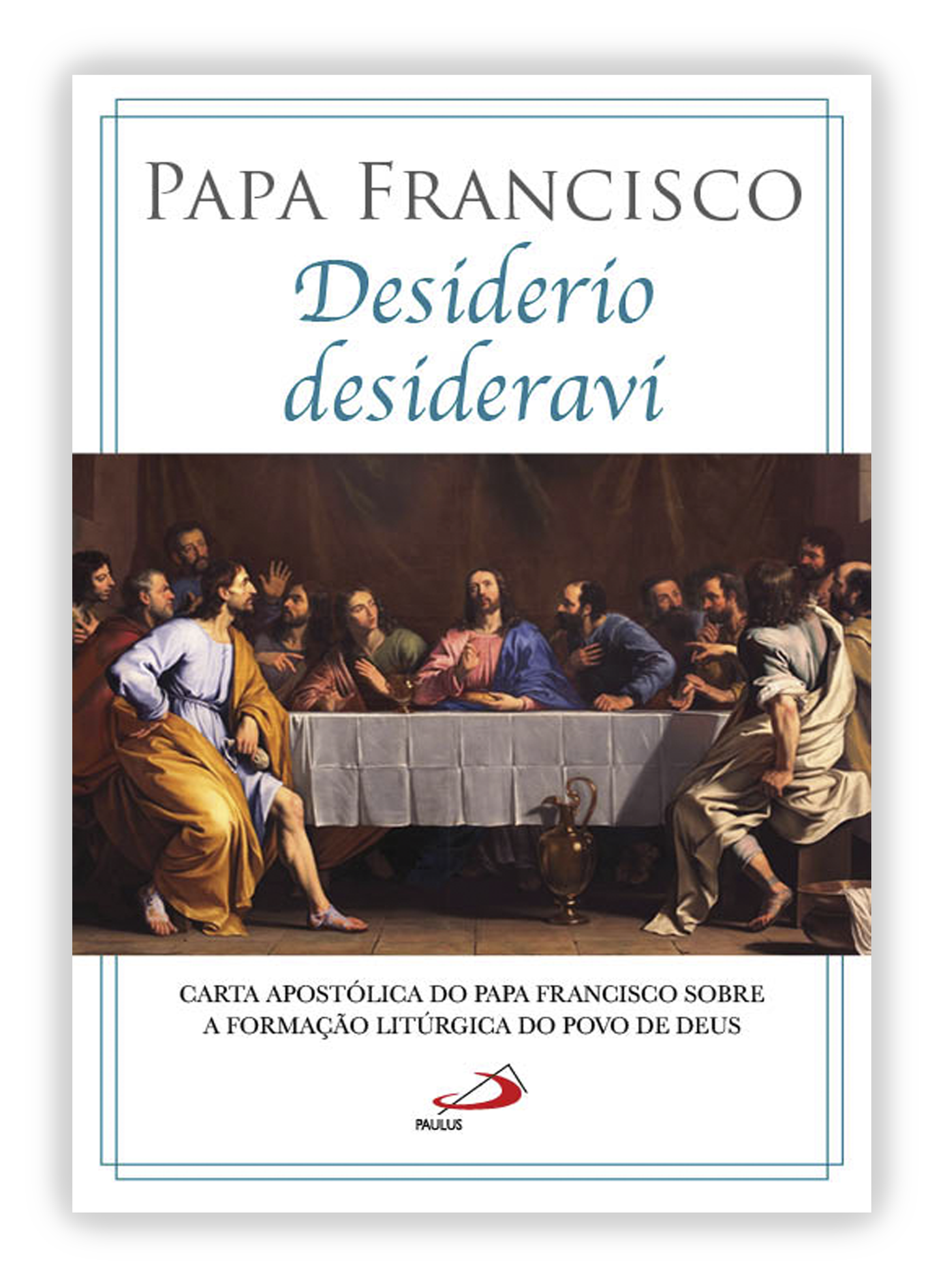 Desiderio Desideravi | Papa Francisco