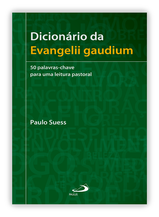 Dicionário da Evangelii Gaudium - 50 palavras-chave para uma leitura pastoral