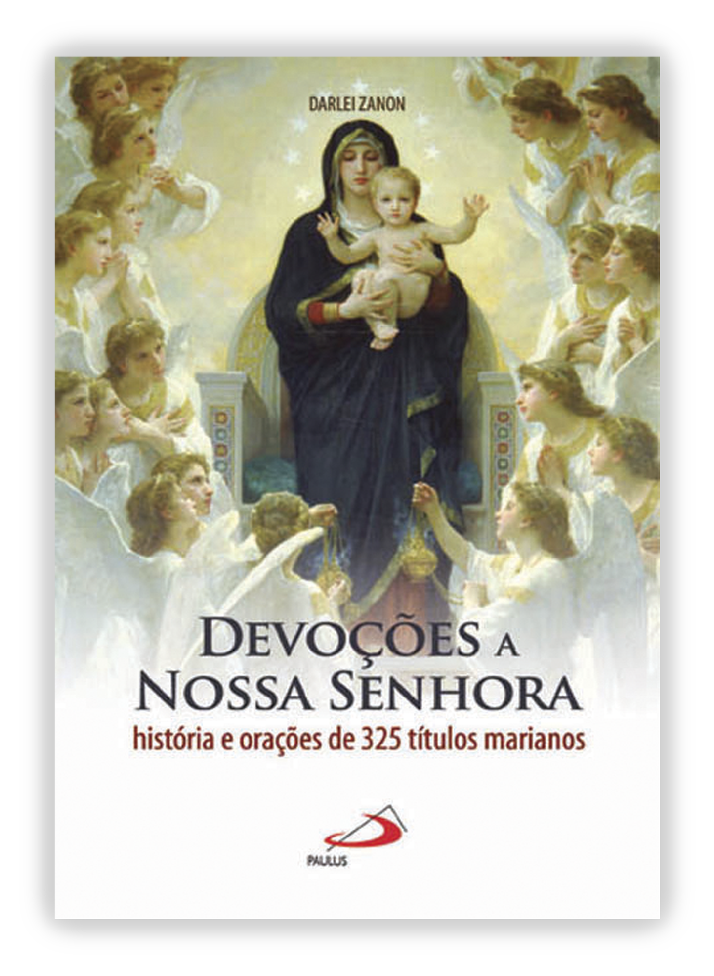 Devoções a Nossa Senhora - História e orações de 325 títulos marianos