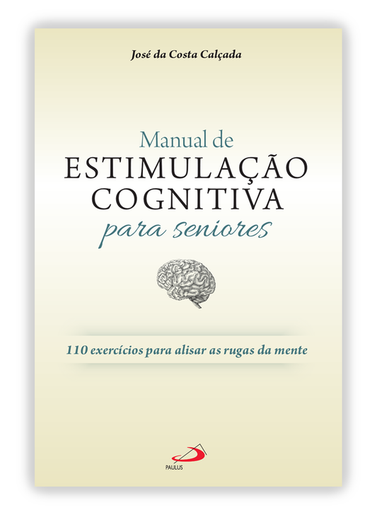 Manual de estimulação cognitiva para seniores - 110 exercícios para alisar as rugas da mente