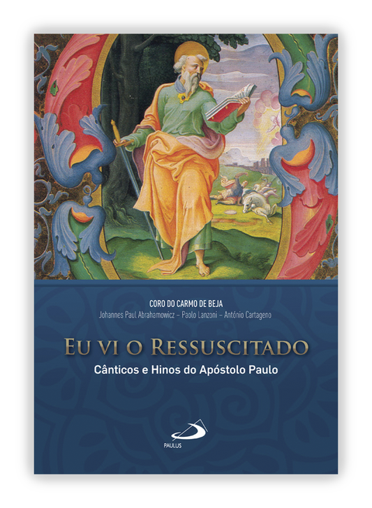 Eu vi o Ressuscitado - Cânticos e Hinos do Apóstolo Paulo - Livro de partituras