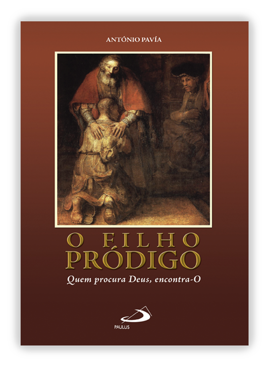 O filho pródigo - Quem procura Deus, encontra-O