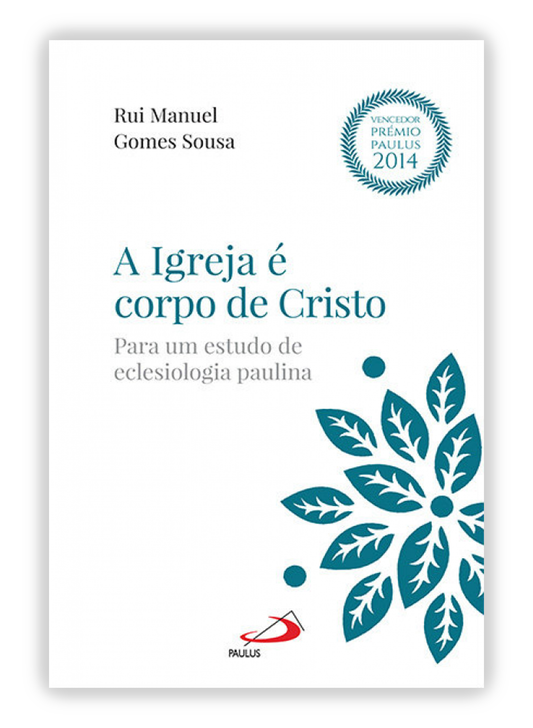 A Igreja é corpo de Cristo - Para um estudo de eclesiologia paulina