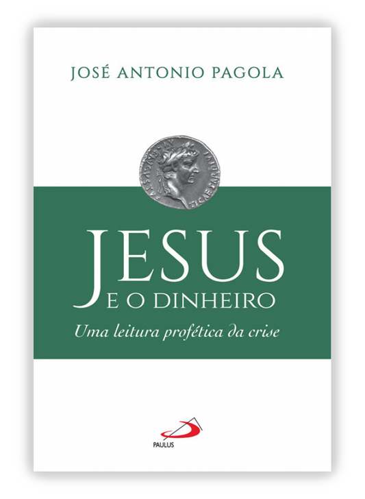 Jesus e o dinheiro - Uma leitura profética da crise