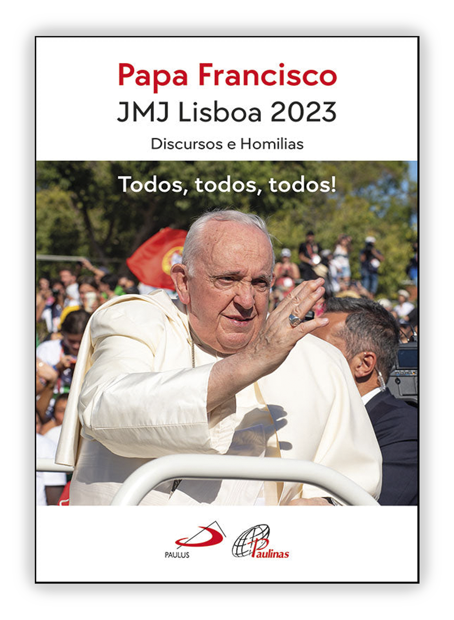 Papa Francisco - JMJ Lisboa 2023 - Discursos e Homilias