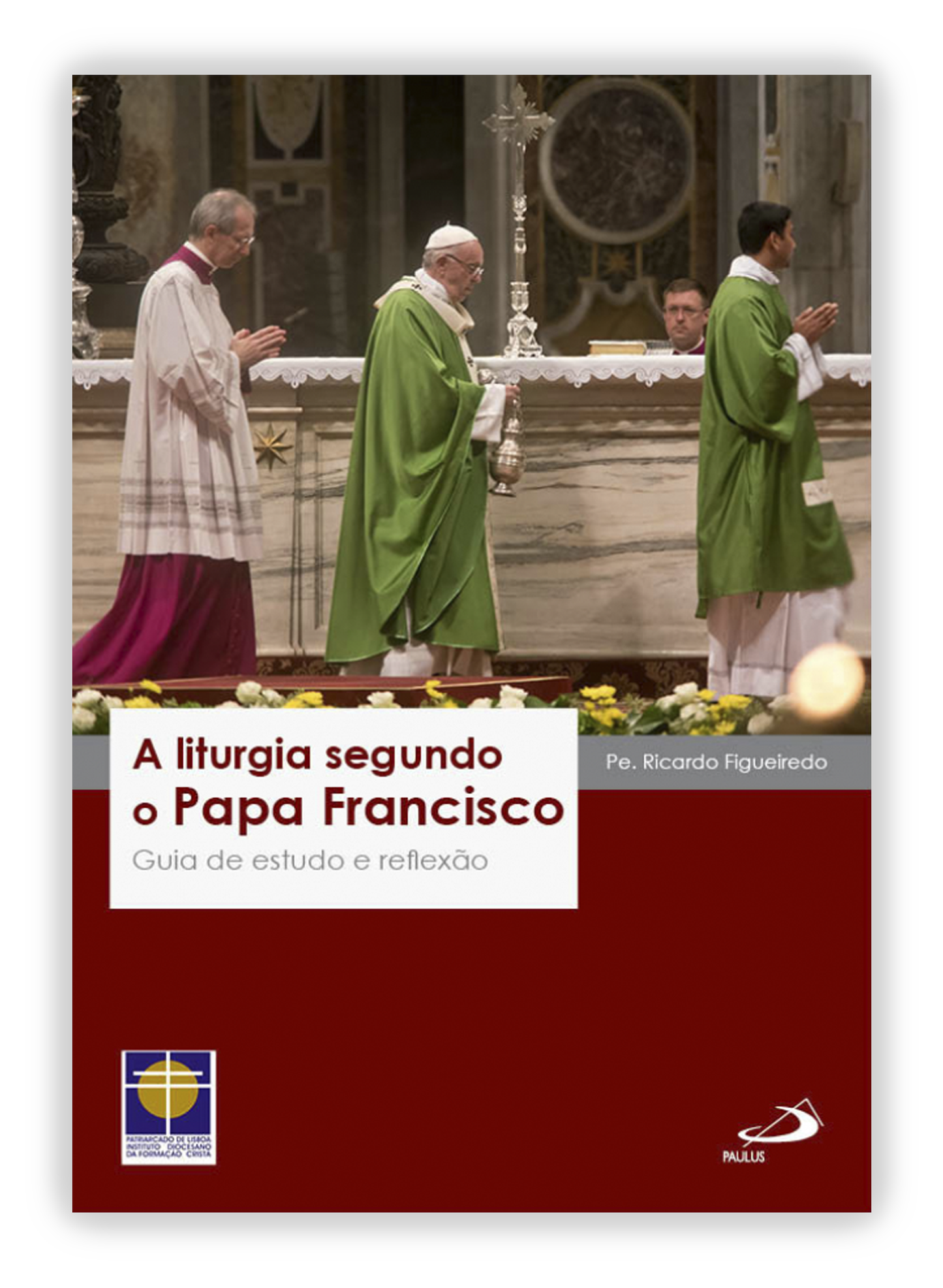 A liturgia segundo o Papa Francisco - Guia de estudo e reflexão