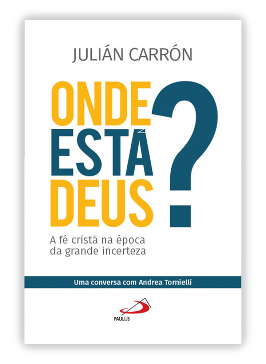 Onde está Deus? - A fé cristã na época da grande incerteza