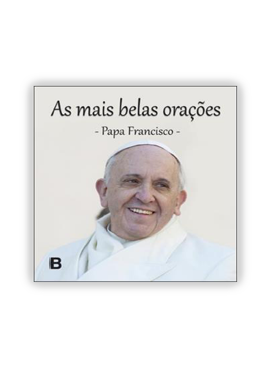 As mais belas orações do Papa Francisco