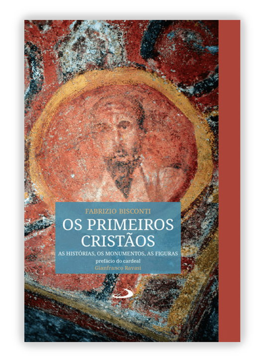 Os Primeiros Cristãos - As histórias, os monumentos, as figuras