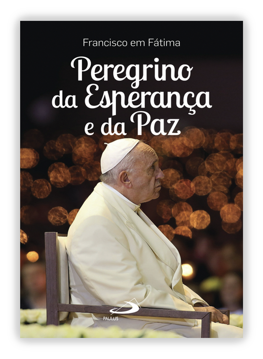 Peregrino da Esperança e da Paz - Francisco em Fátima