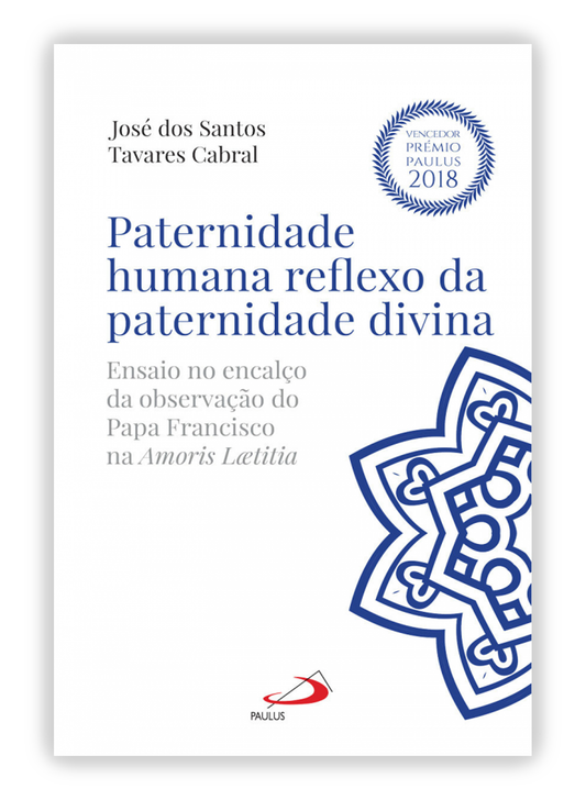 Paternidade humana reflexo da paternidade divina - Ensaio no encalço da observação do Papa Francisco na Amoris Laetitia