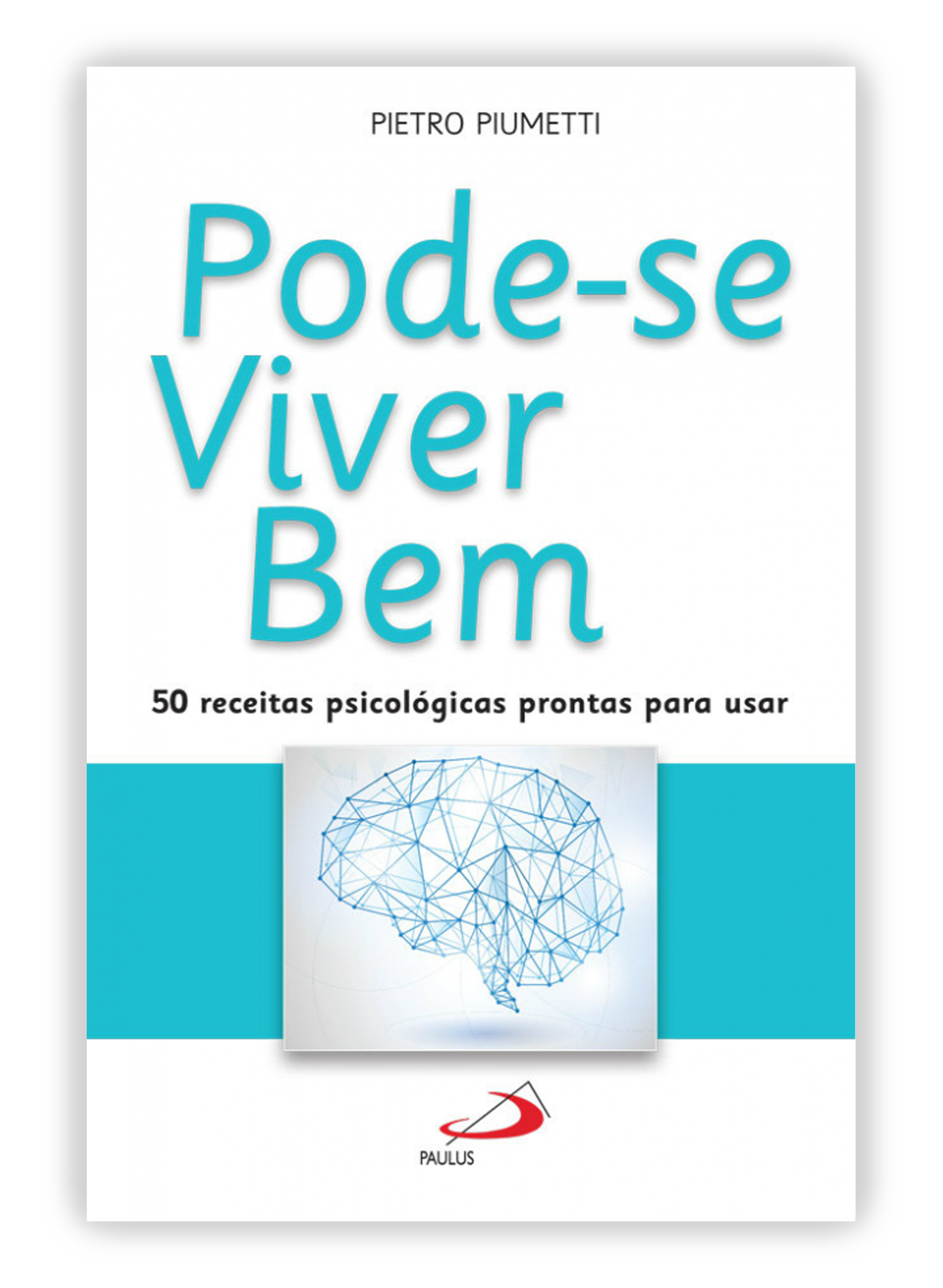 Pode-se Viver Bem - 50 receitas psicológicas prontas para usar