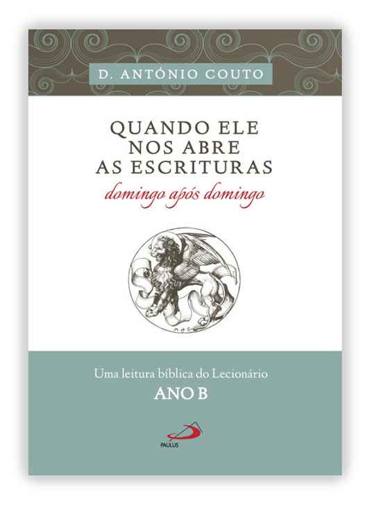 Quando ele nos abre as escrituras - Domingo após Domingo - Ano B