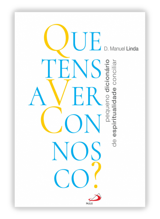 Que tens a ver connosco? - Pequeno dicionário de espiritualidade conciliar