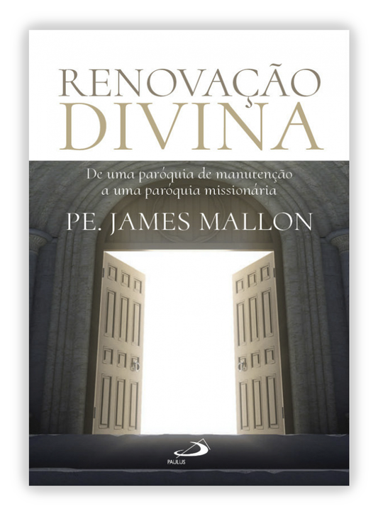 Renovação Divina - De uma paróquia de manutenção a uma paróquia missionária