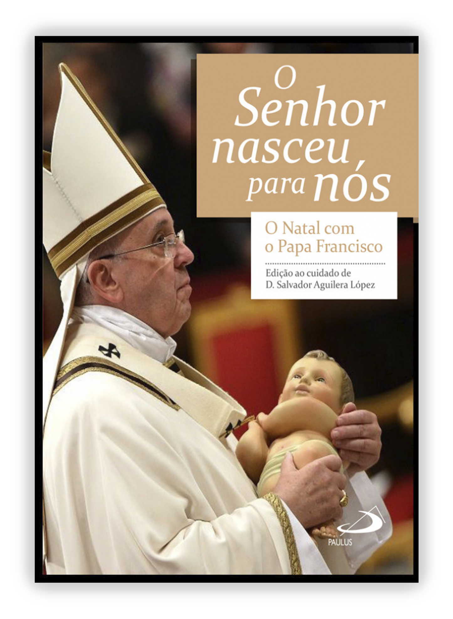 O Senhor nasceu para nós. O Natal com Papa Francisco