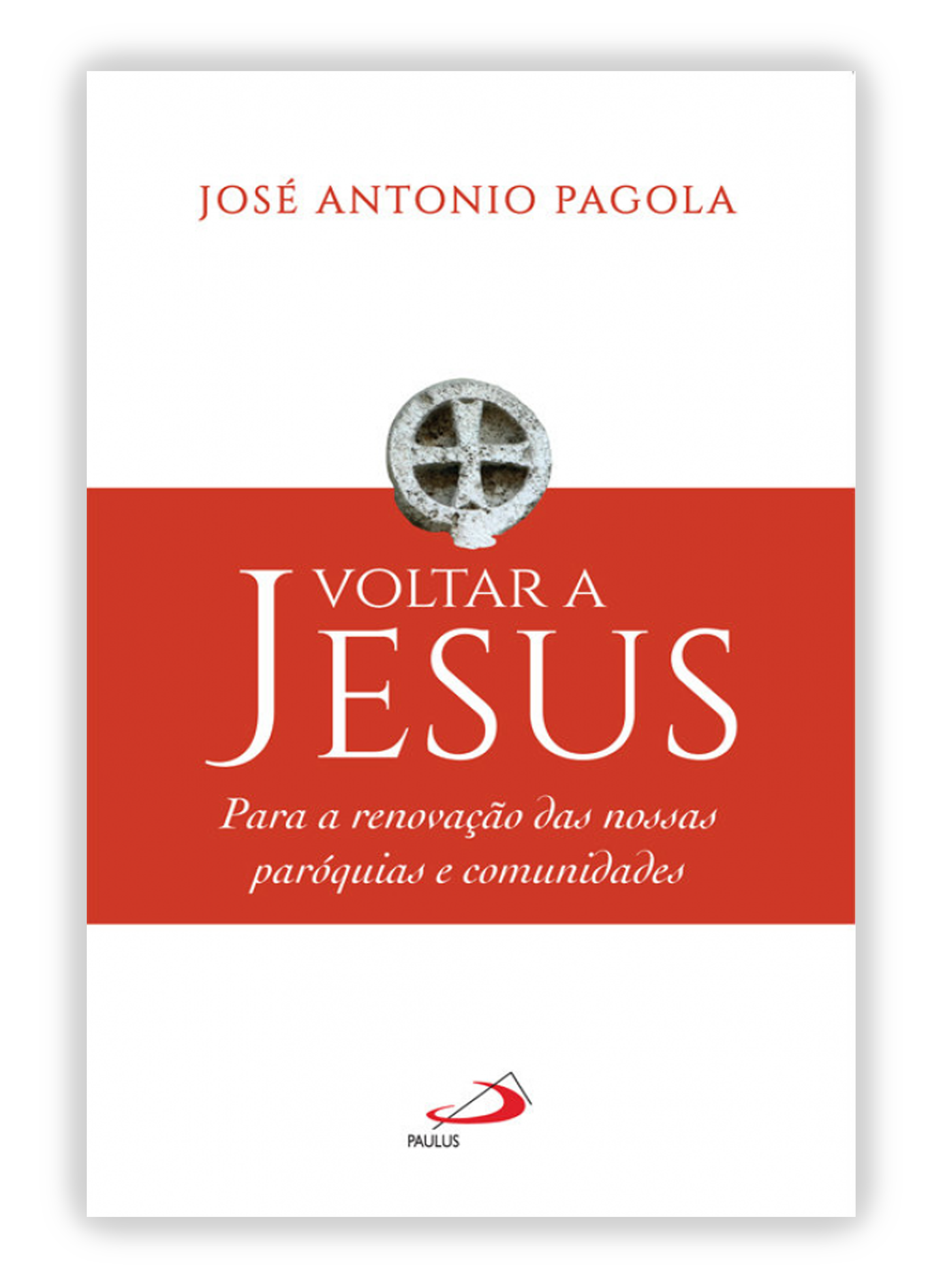 Voltar a Jesus - Para uma renovação de nossas paróquias e comunidades